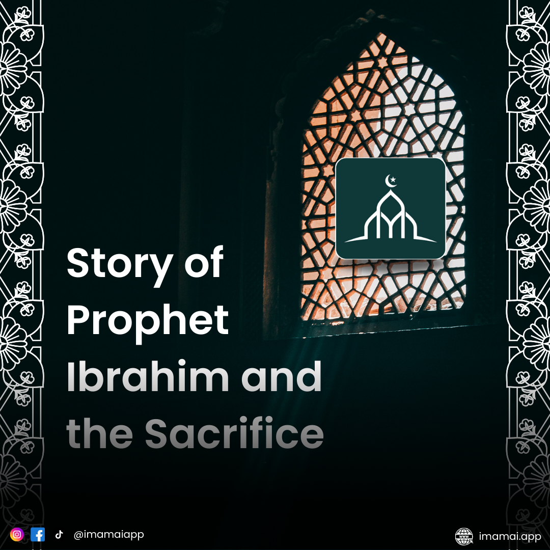 Inspiring Story of Prophet Ibrahim & the Sacrifice